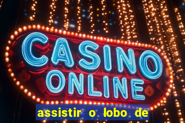 assistir o lobo de wall street gratis