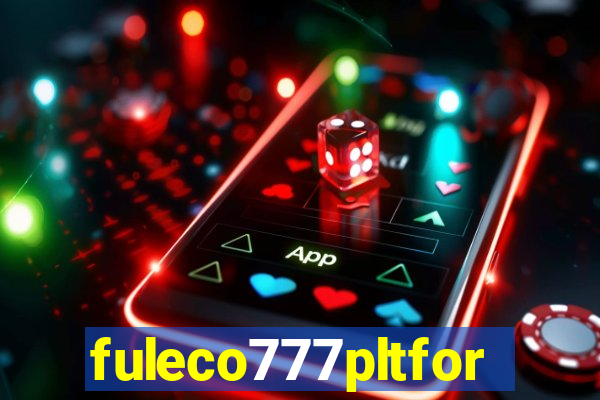 fuleco777pltfor