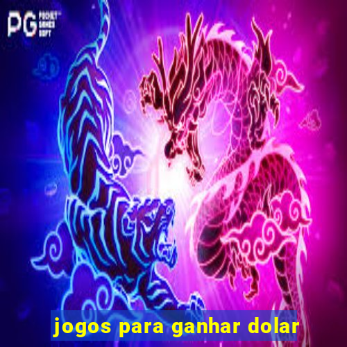 jogos para ganhar dolar