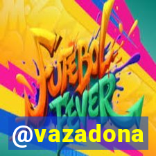 @vazadona