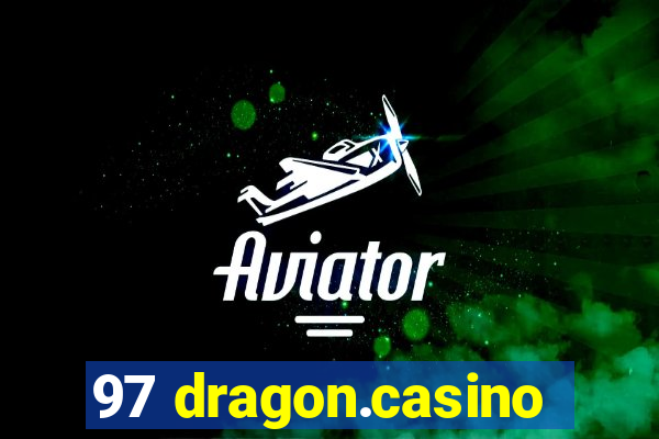97 dragon.casino
