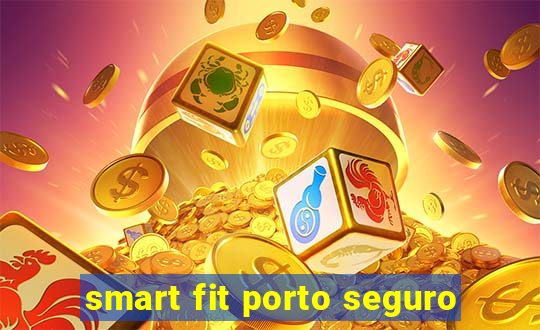 smart fit porto seguro
