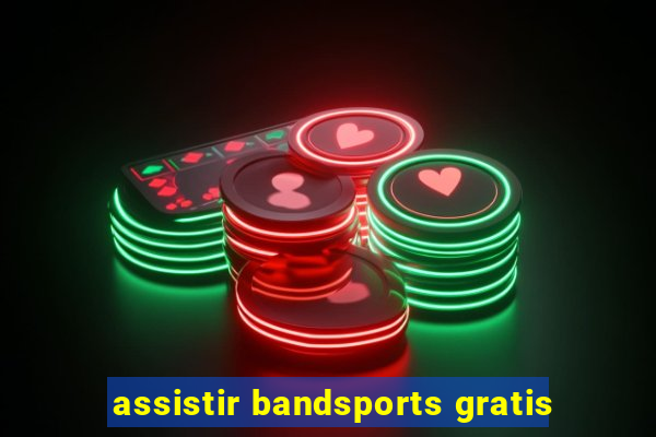 assistir bandsports gratis