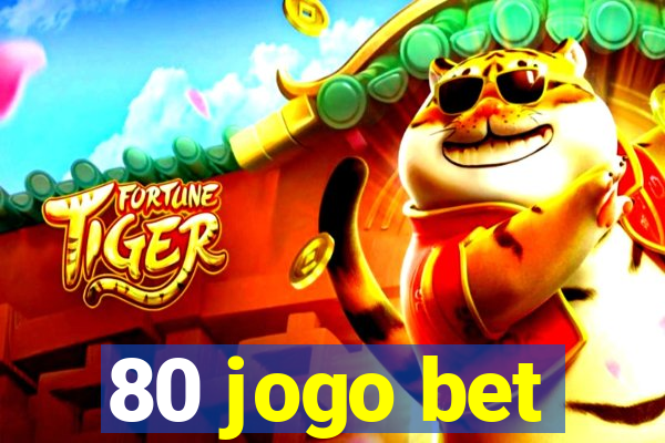 80 jogo bet