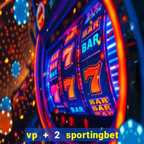 vp + 2 sportingbet o que significa