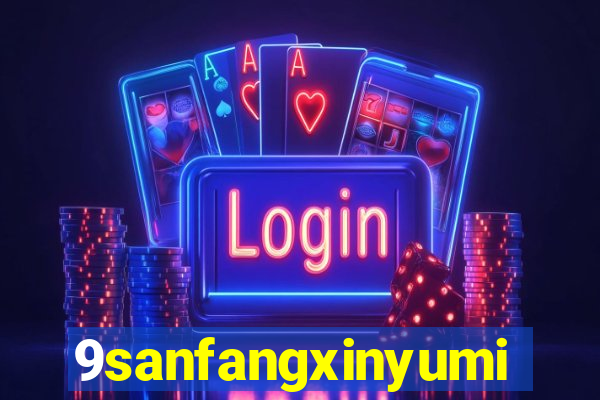 9sanfangxinyuming.com