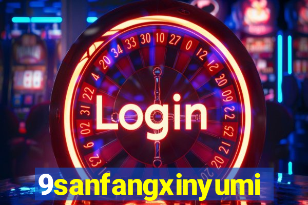 9sanfangxinyuming.com
