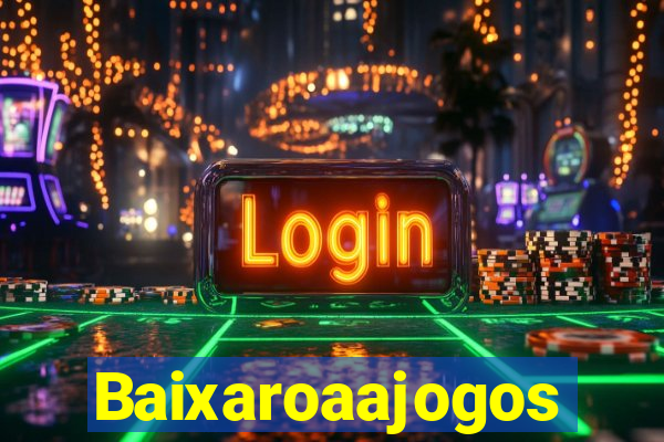 Baixaroaajogos