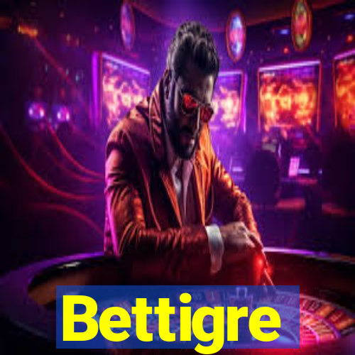 Bettigre