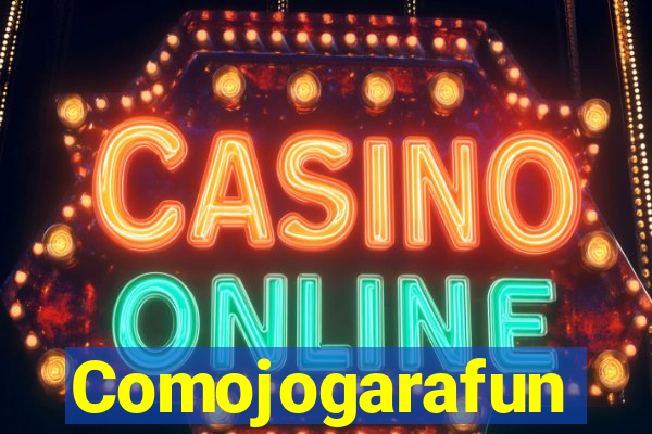 Comojogarafun