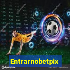 Entrarnobetpix