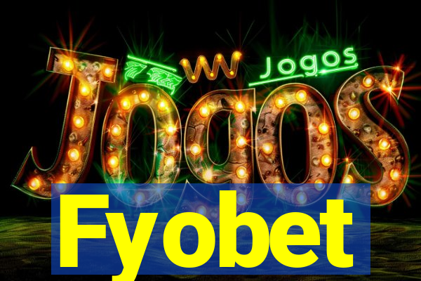 Fyobet