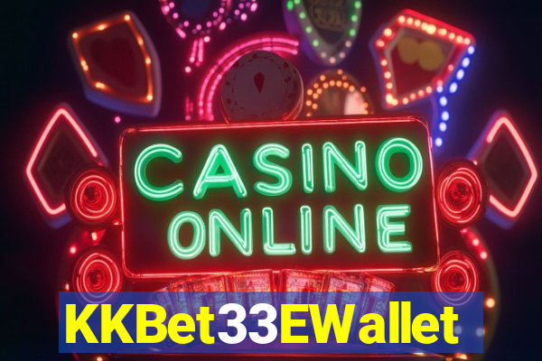 KKBet33EWallet