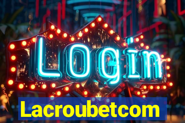 Lacroubetcom