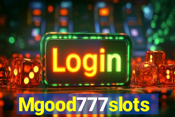Mgood777slots