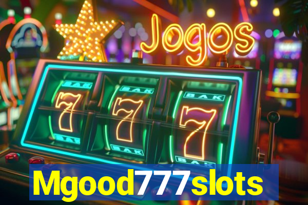 Mgood777slots