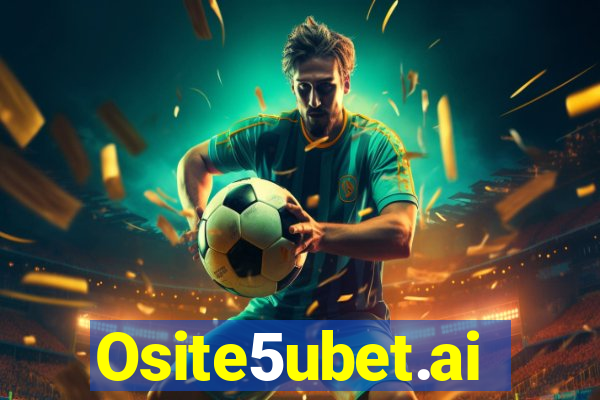 Osite5ubet.ai