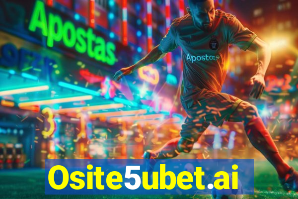 Osite5ubet.ai