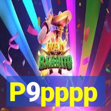 P9pppp