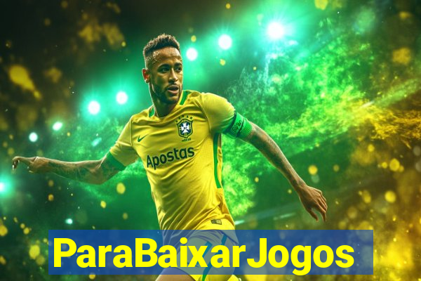 ParaBaixarJogos