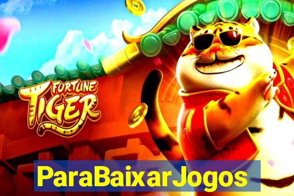 ParaBaixarJogos