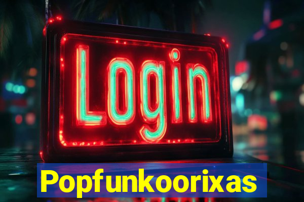 Popfunkoorixas
