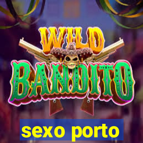 sexo porto