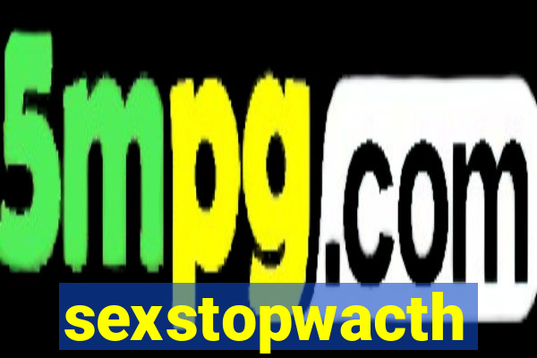 sexstopwacth