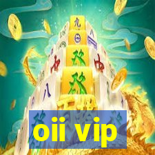 oii vip