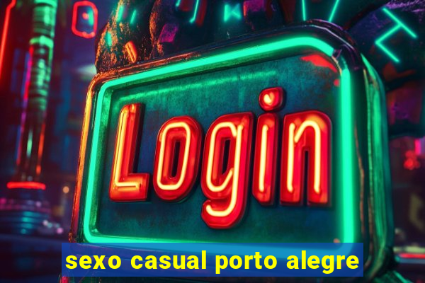 sexo casual porto alegre