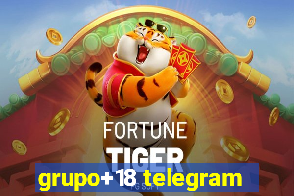 grupo+18 telegram