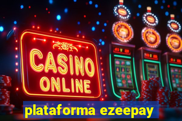 plataforma ezeepay