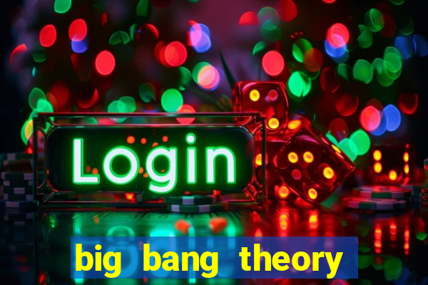 big bang theory assistir dublado