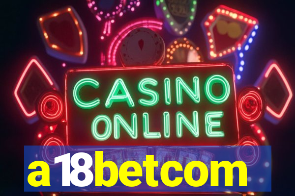 a18betcom