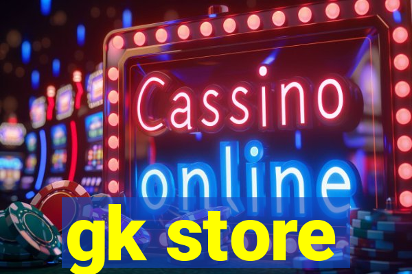 gk store