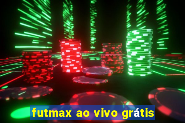 futmax ao vivo grátis