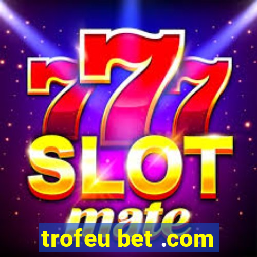 trofeu bet .com