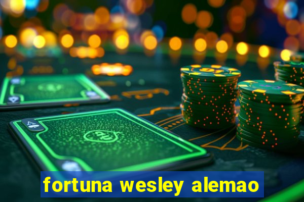 fortuna wesley alemao