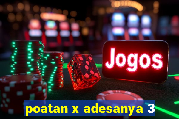 poatan x adesanya 3