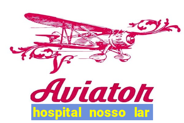 hospital nosso lar fortaleza telefone