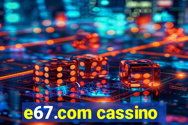 e67.com cassino