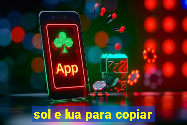 sol e lua para copiar