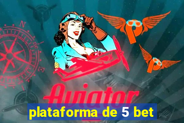 plataforma de 5 bet