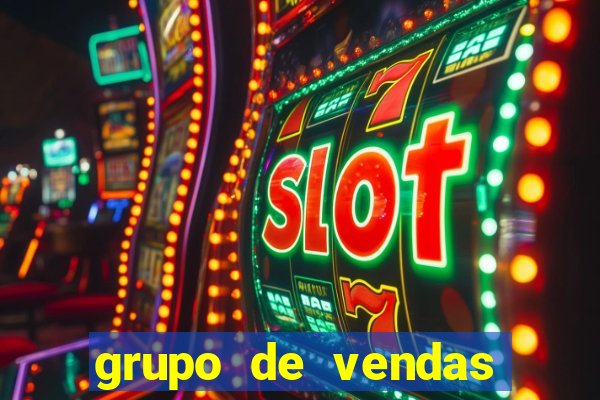 grupo de vendas whatsapp porto seguro