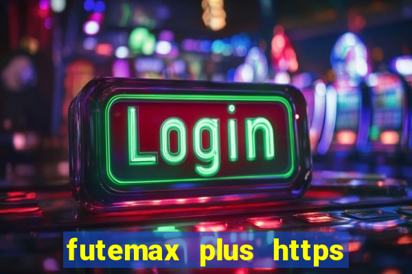 futemax plus https futemax plus