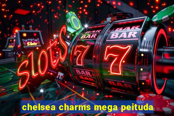 chelsea charms mega peituda