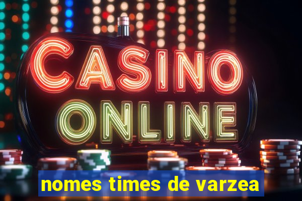 nomes times de varzea