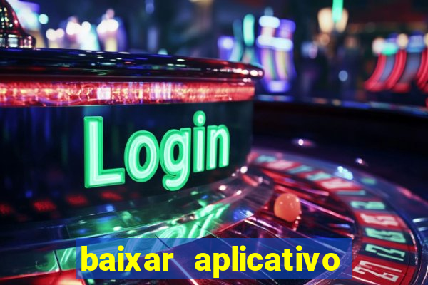 baixar aplicativo de jogos para ganhar dinheiro