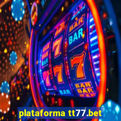 plataforma tt77.bet