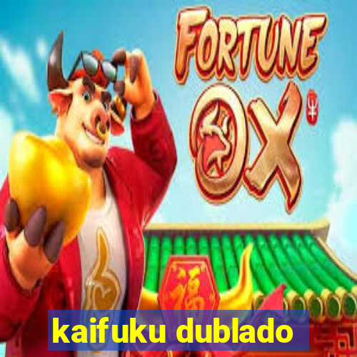 kaifuku dublado